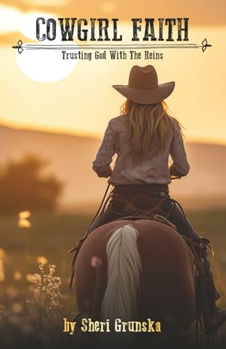 Cowgirl Faith: Trusting God With The Reins (The Cowgirl Armor Series)