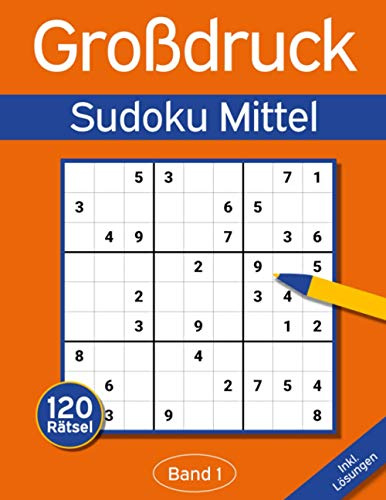 Sudoku Großdruck Mittel: Großdruck Sudoku Buch mit 120 Mittelschweren Sudokus für Erwachsene & Senioren (Großdruck Sudoku-Bücher)