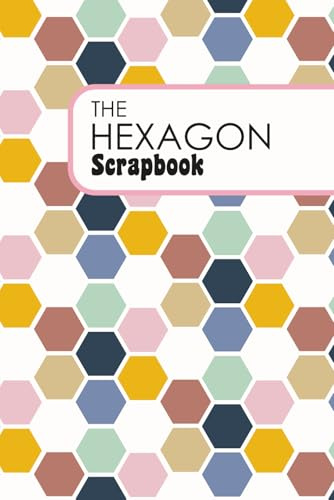 My Hexie Journal: A 6x9 inch, 120 Page (60 Sheet) Blank Crafting Book | The Perfect Scrapbook for **1.5 Inch (3.81 cm)** Hexagon Punch Art, Junk Journaling, and Creative Paper Projects