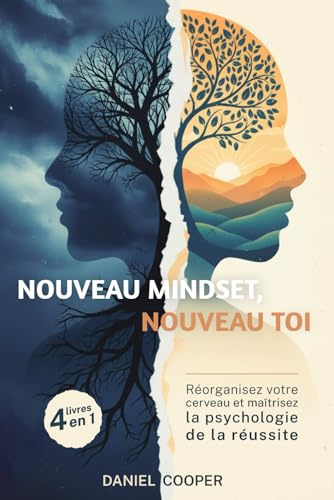 Nouveau Mindset, Nouveau Toi: 4 LIVRES EN 1 | Réorganisez votre cerveau et maîtrisez la psychologie de la réussite + eBook PDF