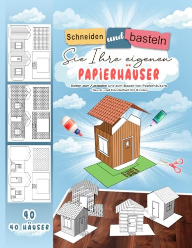 Schneiden und basteln Sie Ihre eigenen Papierhäuser: Seiten zum Ausmalen und zum Bauen von Papierhäusern - Kunst und Handarbeit für Kinder