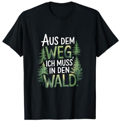 Aus Dem Weg, Ich Muss' In Den Wald. - Wald Hirsch T-Shirt