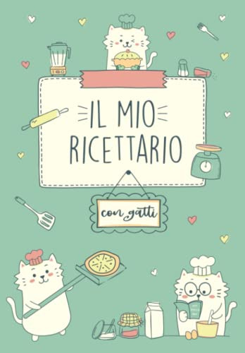 Ricettario Da Scrivere: Bellissimo Quaderno Per Ricette Con Gatti