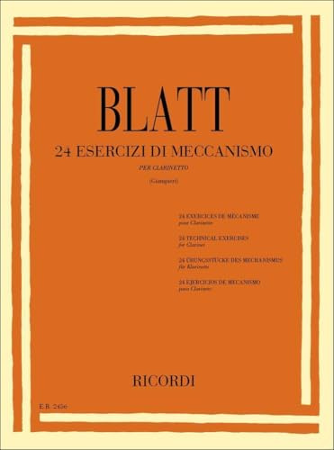 Franz Blatt: 24 Esercizi di Meccanismo per Clarinetto | studi tecnici per clarinettisti | metodo per sviluppo di agilità articolazione e controllo della diteggiatura | raccolta di esercizi progressivi