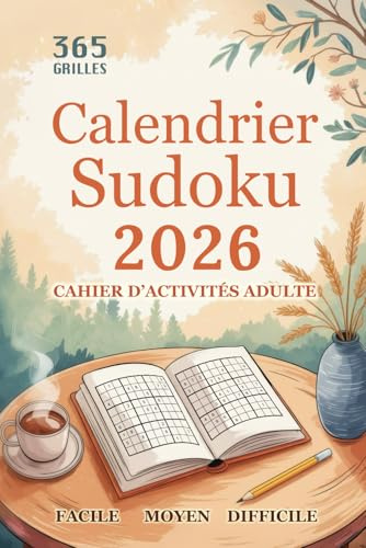 Calendrier Sudoku 2026 - Cahier d’activités adulte: 1 Grille par Jour | 365 Défis Quotidiens de Facile à Difficile | Sudokus Pour Adultes