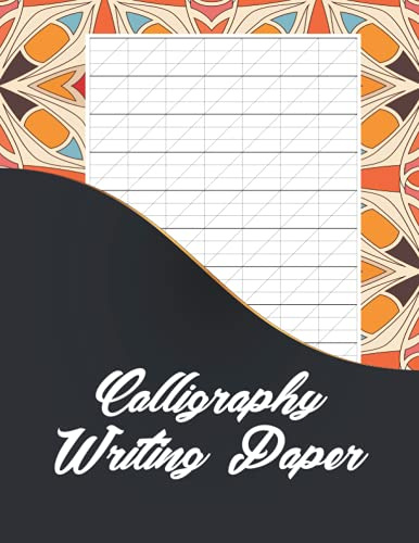 Calligraphy Writing Paper: Calligraphy practice paper and workbook for beginners | Hand Lettering For Relaxation