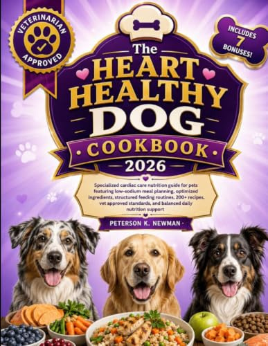 The Heart Healthy Dog Cookbook: Specialized cardiac care nutrition guide for pets featuring low-sodium meal planning, optimized ingredients, ... K. Newman's Healthy Dog Kitchen Series)