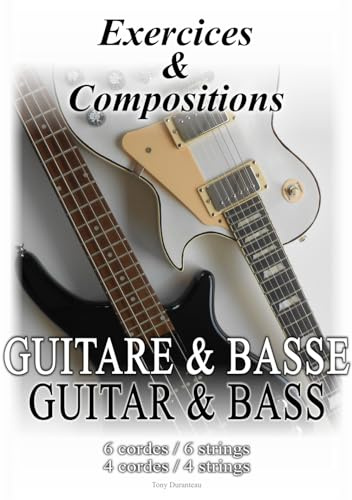 Exercices & Compositions - Guitare & Basse / Guitar & Bass: Tablatures pour guitare et basse (6 cordes & 4 cordes) / Tablatures for guitar and bass (6 strings & 4 strings).