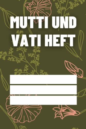 Mutti und Vati Heft: für Grundschulkinder - Dokumentieren Sie Beobachten, Verhalten und Rückmeldungen - Praktischer Helfer für die Lehrer Eltern Schüler Kommunikation