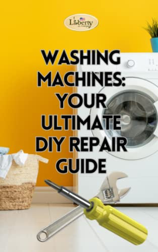 WASHING MACHINES: YOUR ULTIMATE DIY REPAIR GUIDE