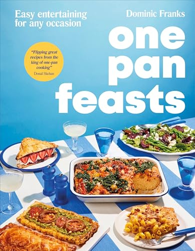 One Pan Feasts: Easy Entertaining for Any Occasion (Upside Down Cooking)