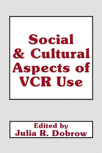 Social and Cultural Aspects of VCR Use (Routledge Communication Series)