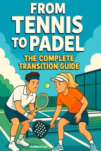 From Tennis To Padel: The Complete Transition Guide