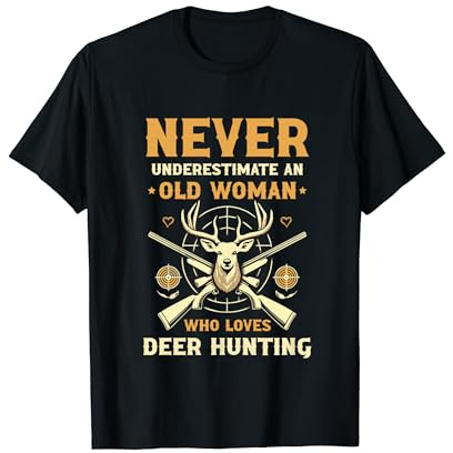 Never Underestimate An Old Woman Who Loves Deer Hunting T-Shirt