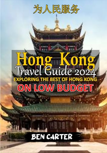 HONG KONG TRAVEL GUIDE 2024: EXPLORING THE BEST OF HONG KONG ON LOW BUDGET