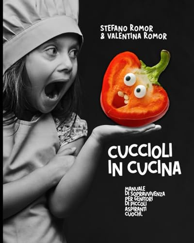 Cuccioli in Cucina: Manuale di Sopravvivenza per Genitori di Piccoli Aspiranti Cuochi