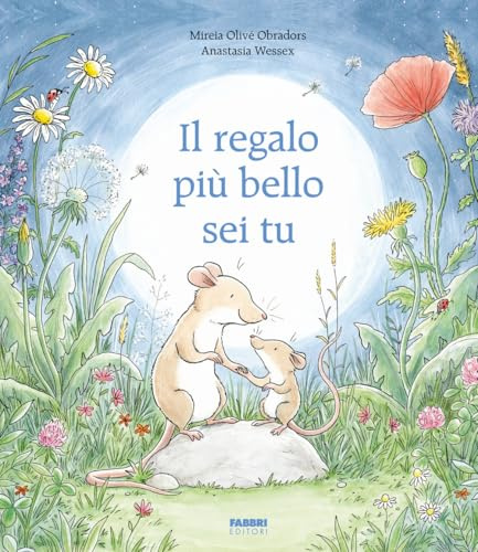 Il regalo più bello sei tu. Ediz. a colori