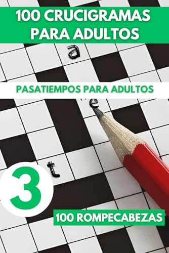 Crucigramas Para Adultos: 100 Pasatiempos Para Adultos en español ¡Desconéctate Para Conectar Con Tu Mente! + Actividades Mentales De Entretenimiento- Vol 03