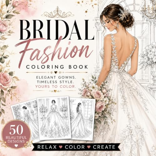 Bridal Fashion Coloring Book for Adults: Elegant Wedding Gowns, Luxurious Bridal Outfits and Stunning Dress Designs for Stress Relief, Relaxation and ... Dress Illustrations | Single-Sided Pages