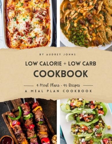 Low Calorie Low Carb Cookbook: A Meal Plan Cookbook (Low Calorie Cookbooks)