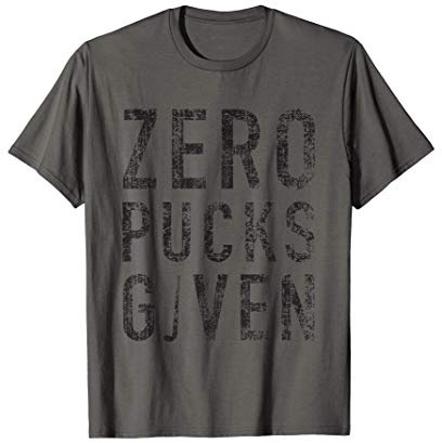 Zero Pucks Given Funny Rude Ice Hockey Stick Pun T-Shirt