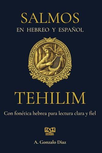 Los Salmos: Mensaje original del hebreo, Una traducción literal y fiel al texto original, con fonética Hebrea para Pronunciación