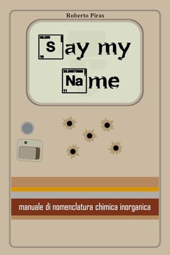 Say my name - manuale di nomenclatura chimica inorganica