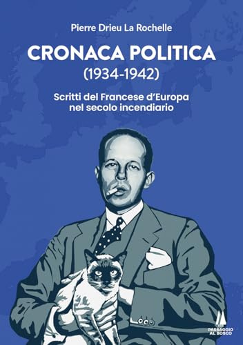 Cronaca politica (1934-1942). Scritti del francese d'Europa nel secolo incendiario