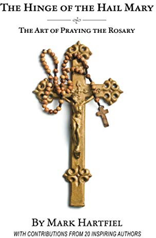 The Hinge of the Hail Mary: The Art of Praying the Rosary