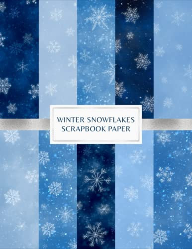 Winter Snowflakes Scrapbook Paper: Decorative Craft Papers For Card Making and Crafts Projects - Scrapbooking Kit - Double Sided Sheets - Blue Color Palette