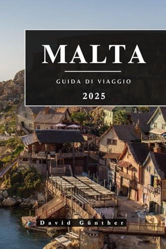 MALTA GUIDA DI VIAGGIO: Informazioni e suggerimenti essenziali per prepararsi al viaggio: tutto ciò che dovresti sapere prima di partire