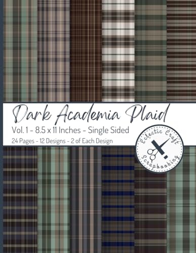 Dark Academia Academia Plaid Vol. 1: 8.5 x 11 inches Single Sided Paper Prints 24 Pages for Scrapbooking, Origami, Decoupage, Photo Albums, Junk Journaling, Cardmaking, and Paper Craft Supplies
