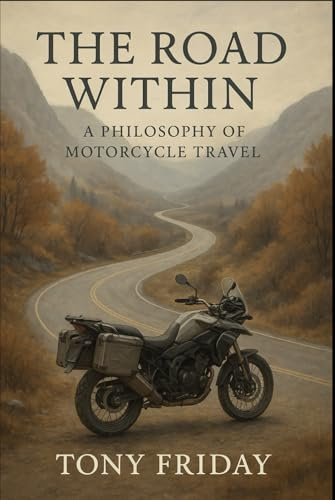 The Road Within: A Journey into the Philosophy of Motorcycle Travel