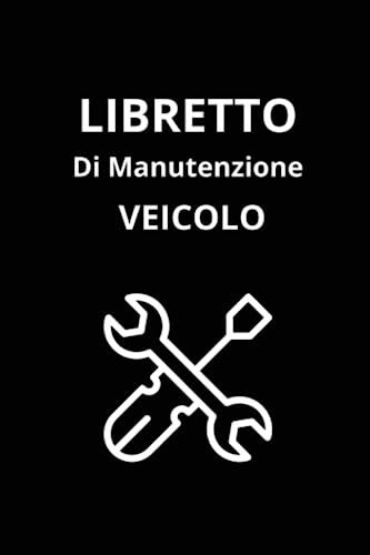 Libretto Di Manutenzione Veicolo: Universale per registrare tutti i lavori meccanici, i controlli e le riparazioni effettuate sul tuo veicolo, i controlli tecnici e i costi chilometrici