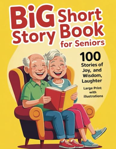 Big Short Story Book for Seniors Large Print: 100 Stories of Joy, Wisdom, and Laughter with Illustrations