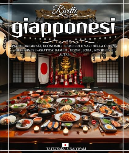 Ricette giapponesi Piatti originali, economici, semplici e vari della cucina giapponese-asiatica: ramen , udon , soba , noodles e altri.