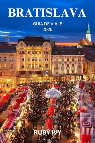 BRATISLAVA GUÍA DE VIAJE 2025: Donde el tiempo baila entre lo antiguo y lo moderno