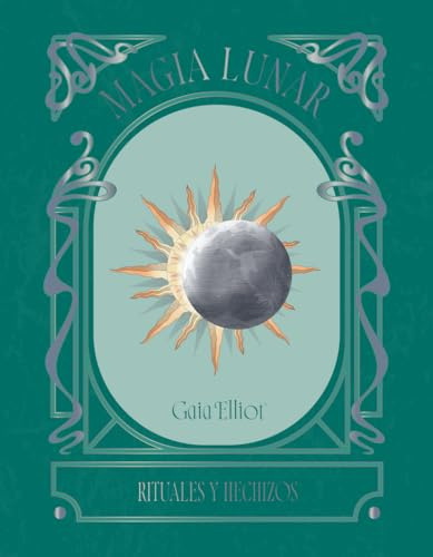 Magia lunar: Rituales y hechizos (MISTICA)