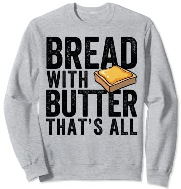 Moule à pain amusant avec du beurre Sweatshirt