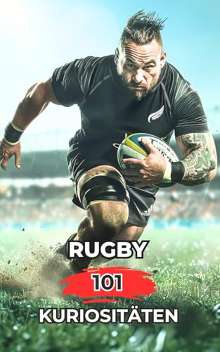 Rugby 101 Kuriositäten: Unglaubliche und überraschende Ereignisse