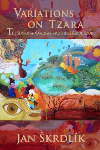 Variations on Tzara: The Son-of-a-Narcissist-Mother’s Guide Book