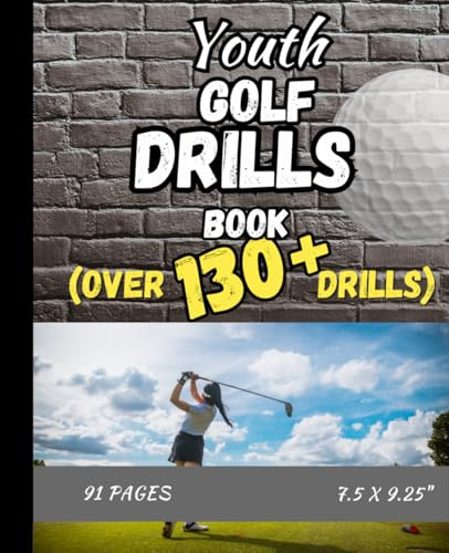 Youth Golf Drills book: Over 130+ Drills