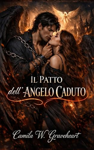 IL PATTO DELL’ANGELO CADUTO: Romanzo Paranormale Dark su Demoni, Guerra Celeste e Amore Proibito