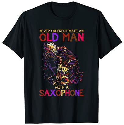 Saxophone Lover Never Underestimate An Old Man Gift Apparel T-Shirt