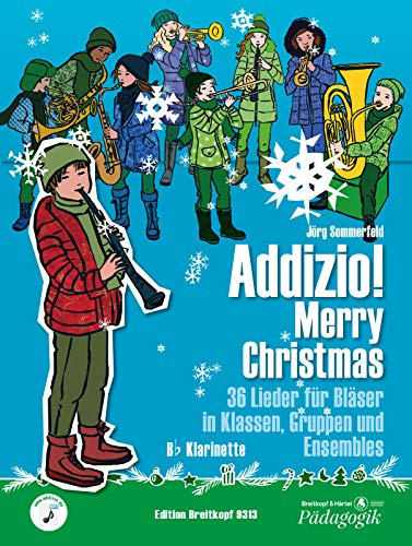 Addizio! Merry Christmas 36 Weihnachtslieder für Bläser in Klassen, Gruppen, Ensembles, B-Klarinette: Lehrmaterial für Bläser-Ensemble