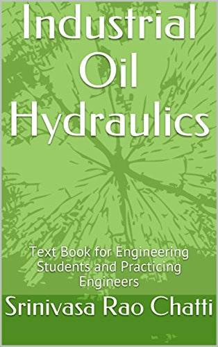 Industrial Oil Hydraulics: Text Book for Engineering Students and Practicing Engineers