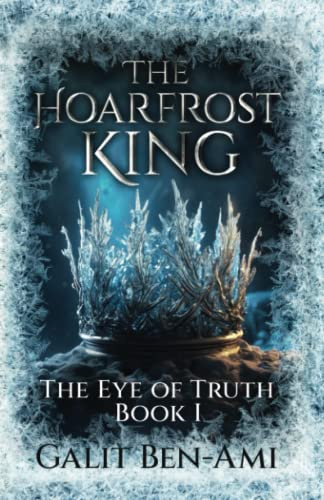 The Hoarfrost King: An Epic Coming of Age Fantasy Novel (The Eye of Truth)
