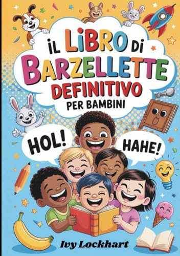 Il libro di barzellette definitivo per bambini: Indovinelli, scioglilingua, giochi di parole e toc toc per 6–12 anni: divertimento in famiglia, il regalo perfetto e senza schermi
