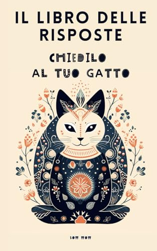 IL LIBRO DELLE RISPOSTE. CHIEDILO AL TUO GATTO: Per gli Amanti degli animali: Regali Divertenti - Libri Simpatici da Regalare Adulti e Ragazzi - Idea Regalo Originale