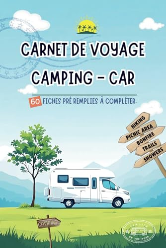 Carnet de voyage camping car: À remplir - Journal de bord à compléter pour organiser vos escapades sur la route en camping-car, van ou caravane - ... votre propre guide d'aires de camping-car